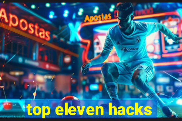 top eleven hacks